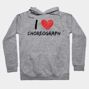 I Love Choreograph Hoodie